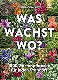 Was wächst wo?: 1900 Gartenpflanzen für jeden Standort